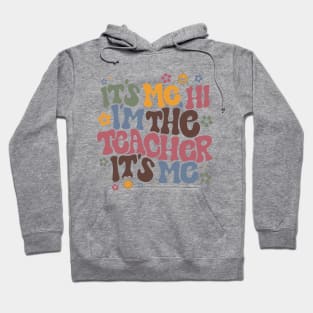 Cute Teacher , Hi It's Me Graphic, Fun Classroom Hoodie